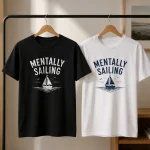 Mentally Sailing t-shirt gift idea - Father's Day nautical tee