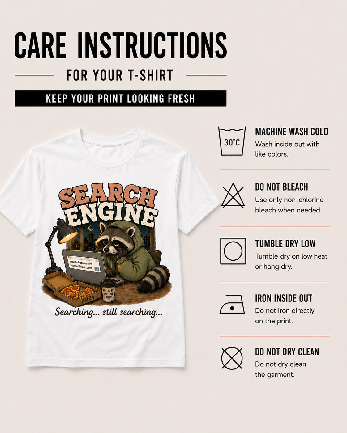 Search Engine tee care instructions - wash cold, do not bleach, tumble dry low