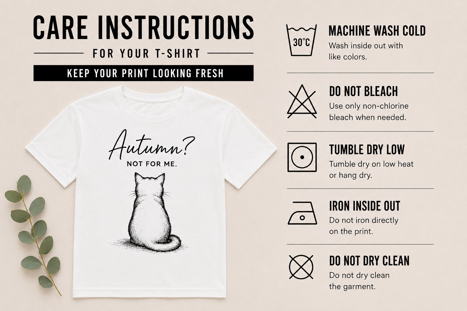 Autumn Not For Me t-shirt care instructions - machine wash cold, tumble dry low, iron inside out