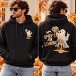 My Spirits Are Leaking hoodie front and back view - small chest print and large back print