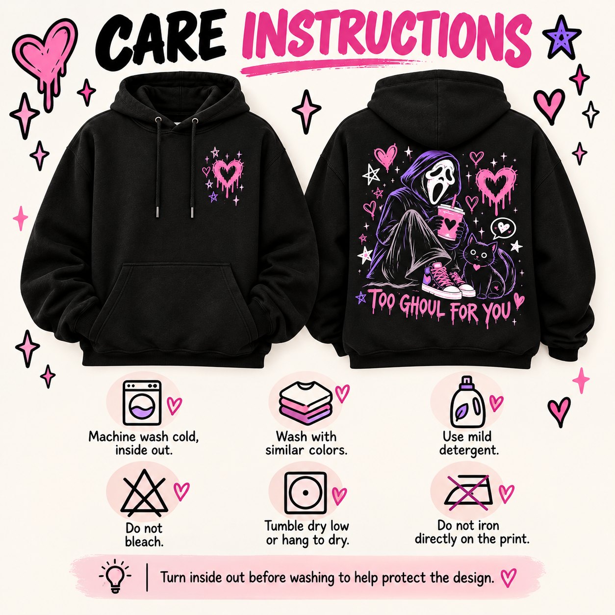 Hoodie care instructions - machine wash cold inside out, do not bleach, tumble dry low, do not iron the print